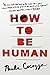 How to Be Human