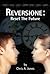 Reversione: Reset the Future