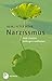 Narzissmus: Dem inneren Gefängnis entfliehen (German Edition)