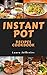Instant Pot® Cookbook: 50 Quick & Easy Pressure Cooker Recipes