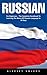 Russian : For Beginners- The Complete Handbook To Learning The Basics Of Russian Language In 10 Days