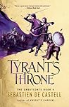 Tyrant's Throne by Sebastien de Castell Tyrant's Throne by Sebastien de Castell