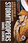 Stormtroopers: A New History of Hitler's Brownshirts