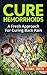 Cure Hemorrhoids: A Fresh Approach to Dealing with Hemorrhoids