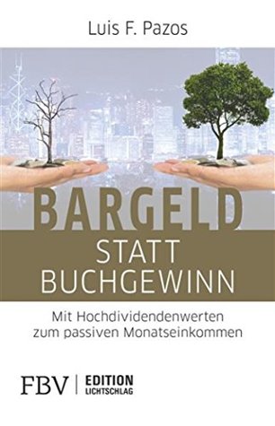 Bargeld statt Buchgewinn: Mit Hochdividendenwerten zum passiven Monatseinkommen (Edition Lichtschlag) (German Edition)