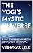 THE YOGI'S MYSTIC UNIVERSE:...