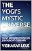 THE YOGI'S MYSTIC UNIVERSE by VIBHAKAR LELE