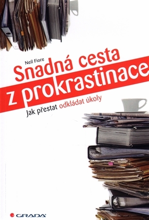 Snadná cesta z prokrastinace - Jak přestat odkládat úkoly