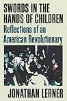 Swords in the Hands of Children: Reflections of an American Revolutionary Swords in the Hands of Children: Reflections of an American Revolutionary