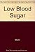 Low Blood Sugar: The Hidden...