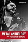 Metal Antholögy: Ansichten und Meinungen eines Schwermetallsüchtigen