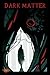 Dark Matter Vol. 1