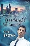 Goodnight My Angel by Sue  Brown