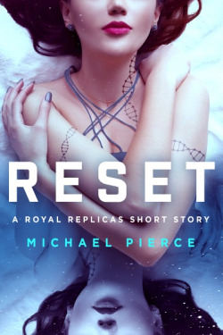 Reset (Royal Replicas, #0.5)