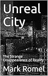 Unreal City: The Strange Disappearance of Reality