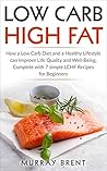 Low Carb High Fat: How a Low Carb Diet and a Healthy Lifestyle can Improve Life Quality and Well-Being, Complete with 7 Simple LCHF Recipes for Beginners (LCHF, Low Carb, Diet, Health)