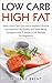 Low Carb High Fat: How a Low Carb Diet and a Healthy Lifestyle can Improve Life Quality and Well-Being, Complete with 7 Simple LCHF Recipes for Beginners (LCHF, Low Carb, Diet, Health)