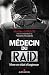 Médecin du RAID : Vivre en état d'urgence