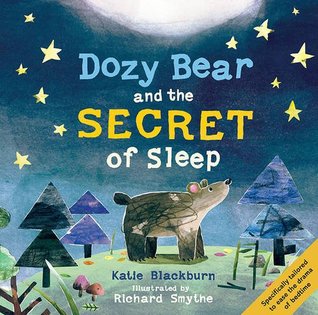 Dozy Bear and the Secret of Sleep: A Beautiful and Dreamlike Picture Book About Bedtime and Naptime for Kids (Ages 4-8)