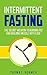 Intermittent Fasting: The S...