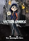 Victor Sparks: The Apocalypse Hero Victor Sparks: The Apocalypse Hero