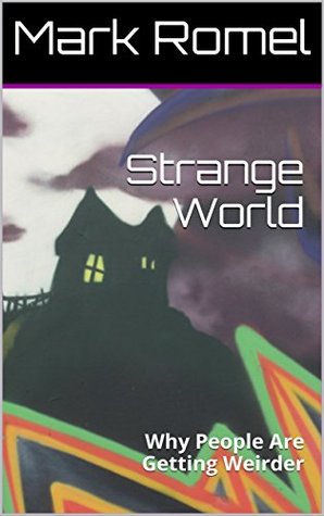 Strange World: Why People Are Getting Weirder (Kindle Edition)