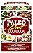 Paleo Diet Cookbook: The Ultimate Paleo Masterclass Cookbook To Impeccable Health (Rapid Weight Loss, Strongest Energy, Lose Up To 30 Pounds in 4 weeks, Build Muscle, Paleo, Paleo Diet)