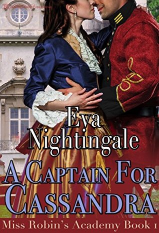A Captain For Cassandra (Miss Robin's Academy, #1)
