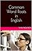 Common Word Roots in English by Van Nguyen