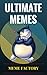 Memes: Ultimate Memes! The Biggest Funniest Book of Memes, Jokes, And FAILS the Internet Has to Offer