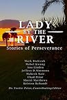 Lady by the River: Stories of Perseverance Lady by the River: Stories of Perseverance