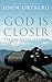 God Is Closer Than You Think