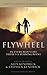 Flywheel: In Every Man's Life There's a Turning Point