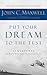 Put Your Dream to the Test: 10 Questions to Help You See It and Seize It