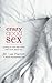 Crazy Good Sex: Putting to Bed the Myths Men Have about Sex