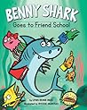 Benny Shark Goes to Friend School Benny Shark Goes to Friend School