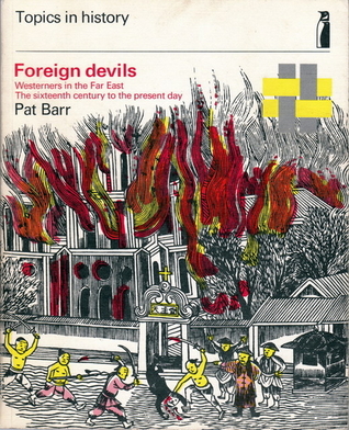 Foreign Devils: Westerners in the Far East, the Sixteenth Century to the Present Day