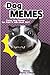 Dog MEMES-Funny Dog Memes For Kids! & Joke Book 2017: Memes 2017 Memes Funny Comedy XL Dog Memes Dog Jokes Hilarious Enjoy Pictures (Dog Memes, Funny Memes, Memes XL, Best Memes, Memes Free)