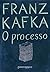 O processo by Franz Kafka