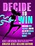 Decide to Win: Unleash Who ...