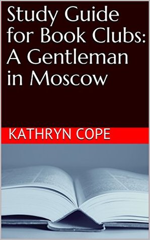 Study Guide for Book Clubs: A Gentleman in Moscow (Study Guides for Book Clubs)