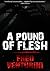 A Pound of Flesh