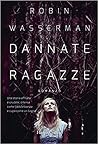 Dannate ragazze by Robin Wasserman