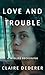 Love and Trouble by Claire Dederer
