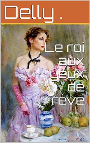 Le roi aux yeux de rêve (Kindle Edition)