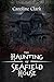 The Haunting of Seafield House by Caroline   Clark
