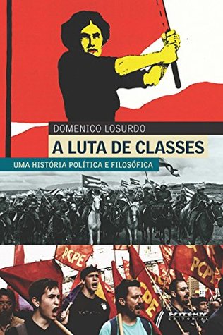 A Luta de Classes: Uma História Política e Filosófica