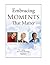 Embracing Moments That Matter