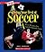 Being Your Best at Soccer (A True Book: Sports and Entertainment)