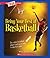 Being Your Best at Basketball (A True Book: Sports and Entertainment)